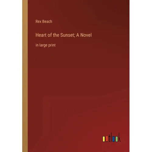 Heart of the Sunset; A Novel: in large print - Paperback