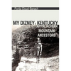 My Dizney, Kentucky Appalachian Mountain Ancestors - Paperback