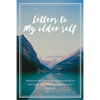 Letters to my older self: Reflect on your current life and set goals for an ideal future by writing short letters to your older self - Paperback