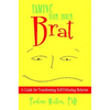 Taming Your Inner Brat: A Guide for Transforming Self-Defeating Behavior - Paperback