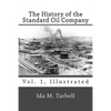 The History of the Standard Oil Company (Vol. 1, Illustrated) - Paperback