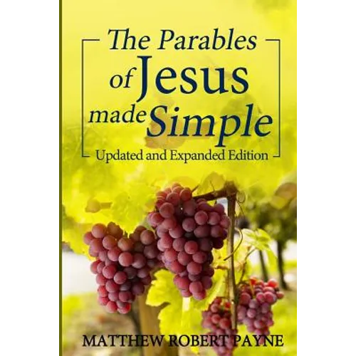 The Parables of Jesus Made Simple: Updated and Expanded Edition - Paperback