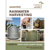 Essential Rainwater Harvesting: A Guide to Home-Scale System Design - Paperback