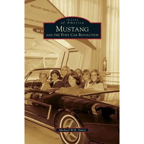 Mustang and the Pony Car Revolution - Hardcover