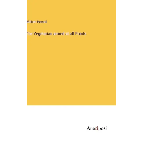 The Vegetarian armed at all Points - Hardcover