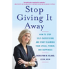 Stop Giving It Away: How to Stop Self-Sacrificing and Start Claiming Your Space, Power, and Happiness - Paperback