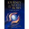Journey of the White Robes: An Aquarian Age Adventure - Hardcover