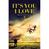 It's You I Love: Testimonies of Miraculous Healings and Deliverances from God - Paperback