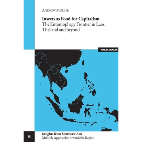 Insects as Food for Capitalism: The Entomophagy Frontier in Laos, Thailand and beyond - Paperback