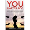 You Matter Too: Learn to Survive and Thrive in a Narcissistic Relationship with Proven Ways on How to Heal and Make an Amazing Recover - Paperback