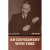 An Experiment with Time - Paperback