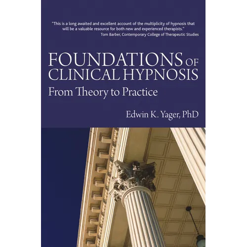 Foundations of Clinical Hypnosis: From Theory to Practice - Hardcover