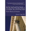 Foundations of Clinical Hypnosis: From Theory to Practice - Hardcover