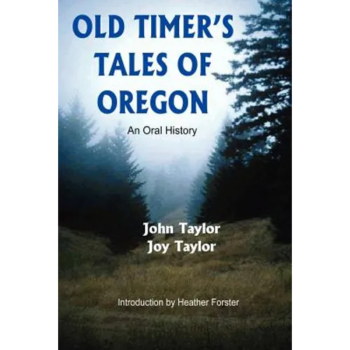Old Timer's Tales of Oregon: An Oral History - Paperback