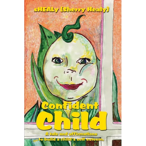 Confident Child: A tale and affirmations to build a child's self esteem. - Paperback