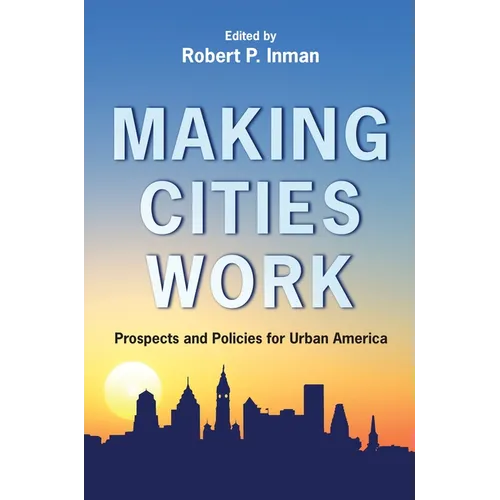 Making Cities Work: Prospects and Policies for Urban America - Paperback