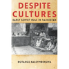 Despite Cultures: Early Soviet Rule in Tajikistan - Paperback