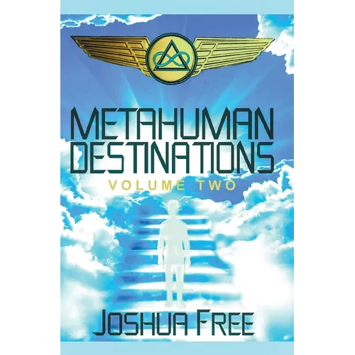 Metahuman Destinations (Volume Two): The Universe & Mind-Body Connection - Hardcover