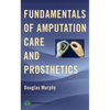 Fundamentals of Amputation Care and Prosthetics - Paperback
