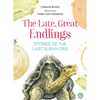 The Late, Great Endlings: Stories of the Last Survivors - Hardcover