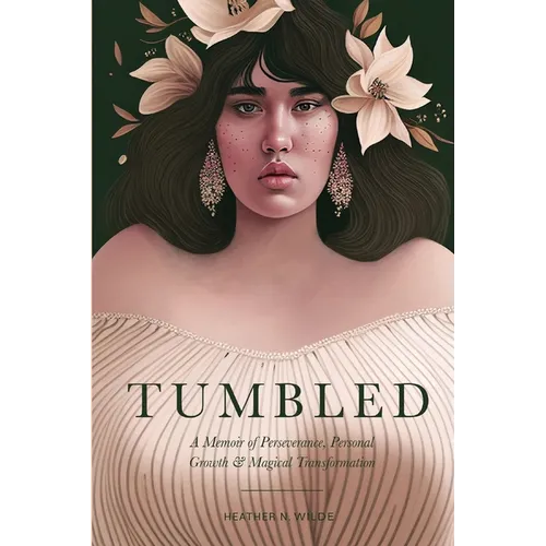 Tumbled: A Memoir of Perseverance, Personal Growth & Magical Transformation - Paperback
