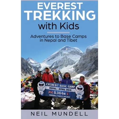 Everest Trekking With Kids: Adventures to Base Camps in Nepal and Tibet - Paperback