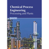 Chemical Process Engineering: Processing and Plants - Hardcover