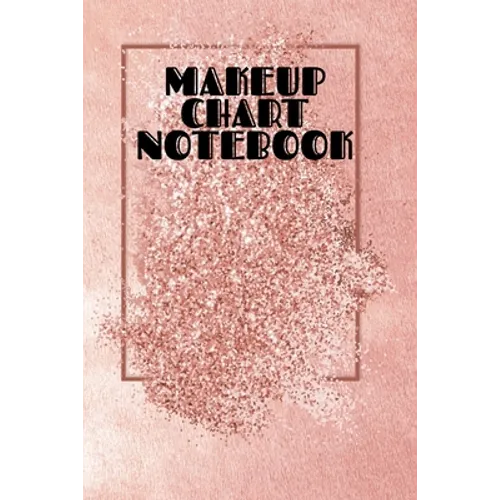 Makeup Chart Notebook: Make Up Artist Face Charts Practice Paper For Painting Face On Paper With Real Make-Up Brushes & Applicators - Makeovers To App - Paperback