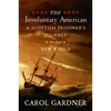 The Involuntary American: A Scottish Prisoner's Journey to the New World - Paperback