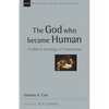 The God Who Became Human: A Biblical Theology of Incarnation Volume 30 - Paperback