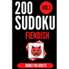 Sudoku Books For Adults FIENDISH - Vol.1: 200 Suduko Puzzel Book, With Solutions - Insane Level For Experts - Brain Teasers Games - Sudoku Fiendish - - Paperback