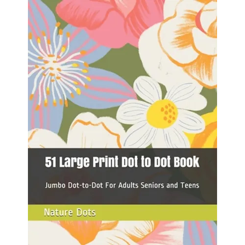 51 Large Print Dot to Dot Book: Jumbo Dot-to-Dot For Adults Seniors and Teens - Paperback