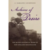 Archives of Desire: The Queer Historical Work of New England Regionalism - Paperback