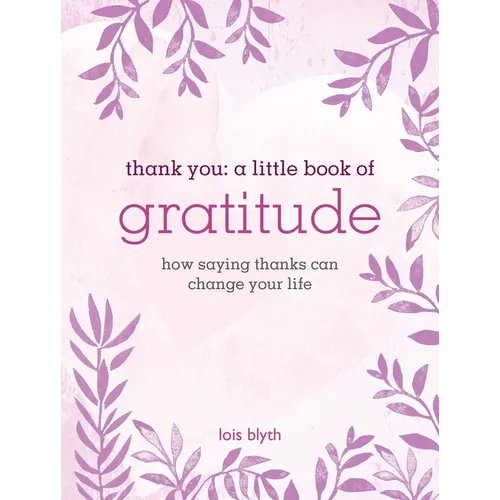 Thank You: A Little Book of Gratitude: How Saying Thanks Can Change Your Life - Hardcover
