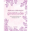 Thank You: A Little Book of Gratitude: How Saying Thanks Can Change Your Life - Hardcover