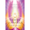 The Power of Angels: Discover How to Connect, Communicate, and Heal with the Angels - Paperback