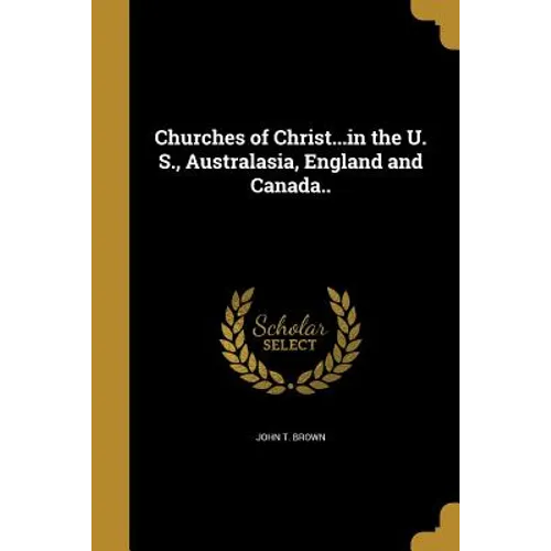 Churches of Christ...in the U. S., Australasia, England and Canada.. - Paperback