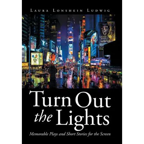 Turn Out the Lights: Memorable Plays and Short Stories for the Screen - Hardcover