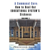 A Communal Cure: How to Heal Our Educational System's Sickness - Paperback