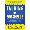 Talking on Eggshells: Soft Skills for Hard Conversations - Paperback