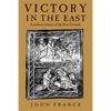 Victory in the East: A Military History of the First Crusade - Paperback