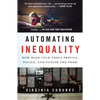 Automating Inequality: How High-Tech Tools Profile, Police, and Punish the Poor - Paperback