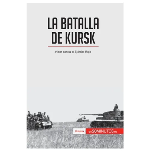 La batalla de Kursk: Hitler contra el Ejército Rojo - Paperback
