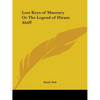 Lost Keys of Masonry Or The Legend of Hiram Abiff - Paperback