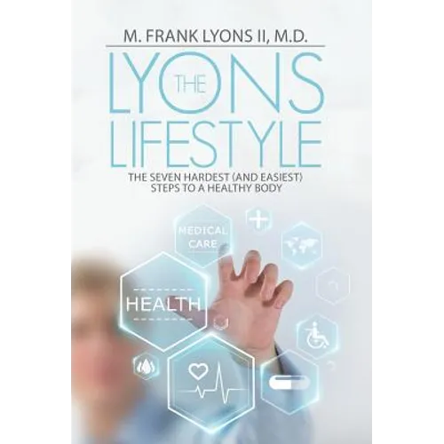 The Lyons Lifestyle: The Seven Hardest (and Easiest) Steps to a Healthy Body - Hardcover