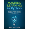 Machine Learning in Python: Hands on Machine Learning with Python Tools, Concepts and Techniques - Paperback