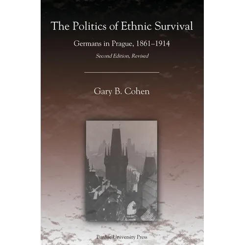 The Politics of Ethnic Survival: Germans in Prague, 1861-1914 - Paperback