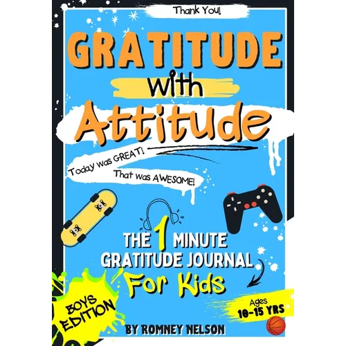 Gratitude With Attitude - The 1 Minute Gratitude Journal For Kids Ages 10-15: Prompted Daily Questions to Empower Young Kids Through Gratitude Activit - Paperback