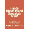 Handy Rhode Island Genealogy Guide: All You Need to Find Genealogy Resources for Rhode Island - Paperback