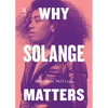 Why Solange Matters - Paperback